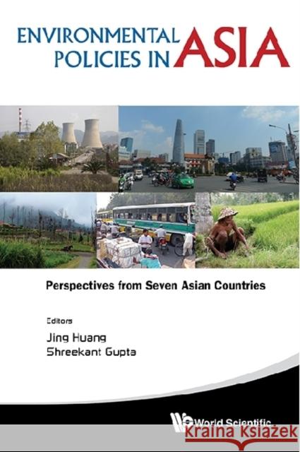 Environmental Policies in Asia: Perspectives from Seven Asian Countries Jing Huang Shreekant Gupta 9789814590471 World Scientific Publishing Company - książka