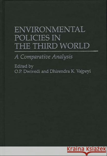 Environmental Policies in the Third World: A Comparative Analysis Dwivedi, O. P. 9780313293979 Greenwood Press - książka