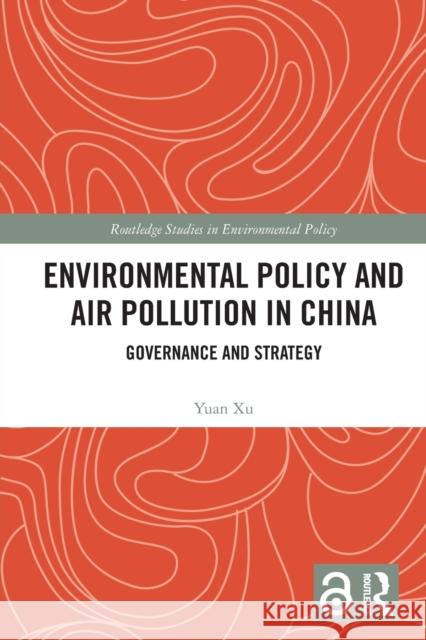 Environmental Policy and Air Pollution in China: Governance and Strategy Yuan Xu 9780367677343 Routledge - książka