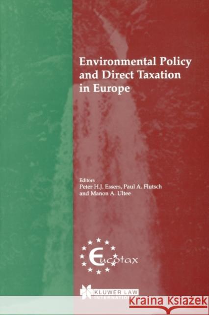 Environmental Policy and Direct Taxation in Europe Essers                                   Manon A. Utee Paul A. Flutsch 9789041197733 Kluwer Law International - książka