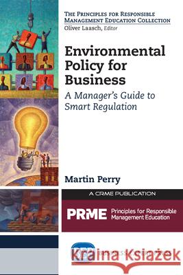 Environmental Policy for Business: A Manager's Guide to Smart Regulation Martin Perry 9781606496701 Business Expert Press - książka
