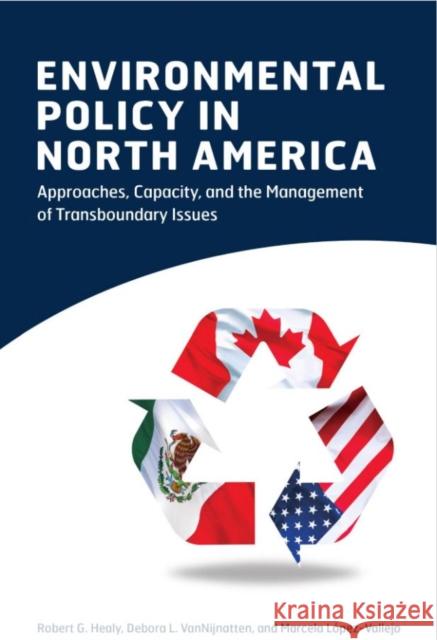 Environmental Policy in North America: Approaches, Capacity, and the Management of Transboundary Issues Healy, Robert G. 9781442601796 University of Toronto Press - książka