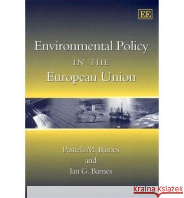 Environmental Policy in the European Union Pamela M. Barnes, Ian G. Barnes 9781840644616 Edward Elgar Publishing Ltd - książka