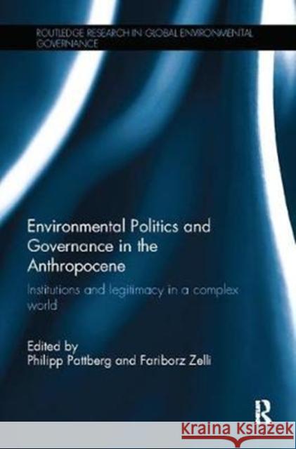 Environmental Politics and Governance in the Anthropocene: Institutions and Legitimacy in a Complex World  9781138506985 Taylor and Francis - książka