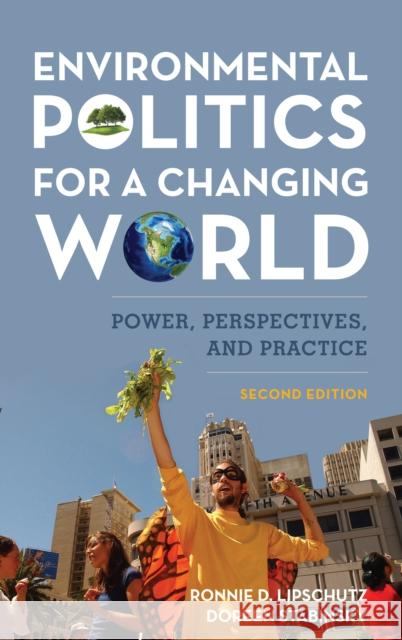 Environmental Politics for a Changing World: Power, Perspectives, and Practice Ronnie D. Lipschutz Doreen Stabinsky 9781538105108 Rowman & Littlefield Publishers - książka