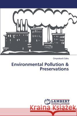 Environmental Pollution & Preservations Sahu Omprakash 9783659745393 LAP Lambert Academic Publishing - książka