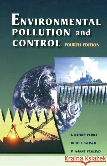 Environmental Pollution and Control J. Jeffrey Peirce P. Aarne Vesilind Ruth Weiner 9780750698993 Butterworth-Heinemann - książka