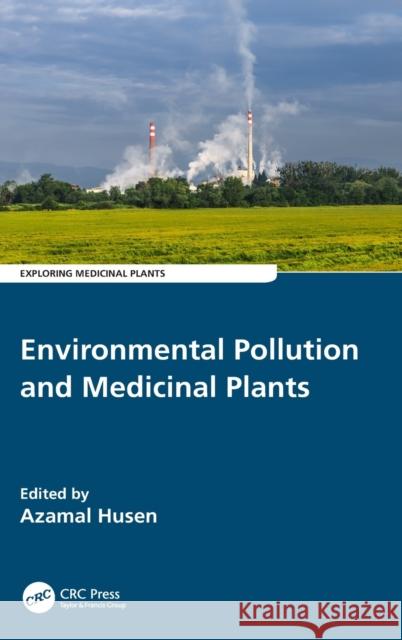 Environmental Pollution and Medicinal Plants Husen, Azamal 9781032014845 CRC Press - książka