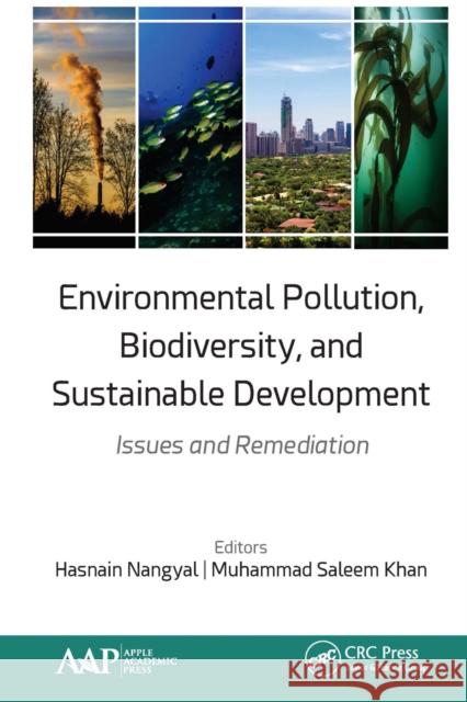 Environmental Pollution, Biodiversity, and Sustainable Development: Issues and Remediation Hasnain Nangyal Muhammad Salee 9781774634783 Apple Academic Press - książka