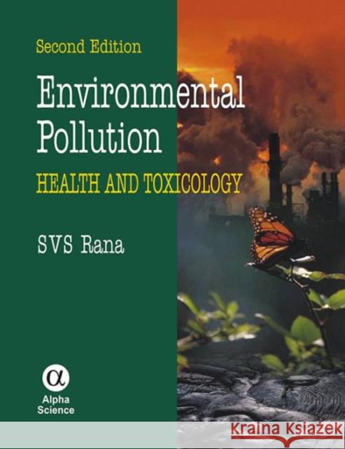 Environmental Pollution: Health and Toxicology S.V.S. Rana 9781842654842 Alpha Science International Ltd - książka