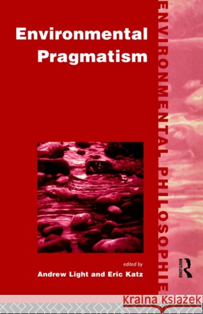 Environmental Pragmatism Andrew Light Erick Katz Eric Katz 9780415122375 Routledge - książka