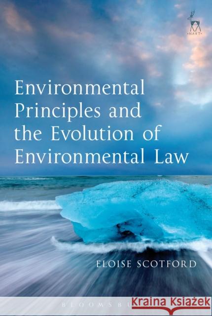 Environmental Principles and the Evolution of Environmental Law Eloise Scotford   9781509930104 Hart Publishing - książka