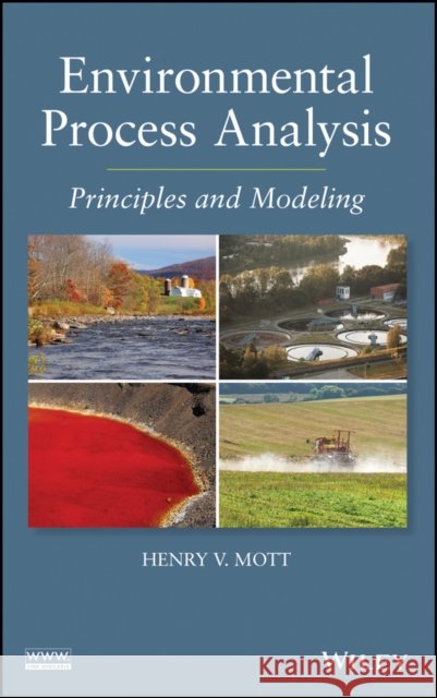 Environmental Process Analysis: Principles and Modeling Mott, Henry V. 9781118115015 John Wiley & Sons - książka