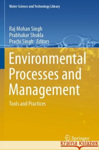 Environmental Processes and Management: Tools and Practices Raj Mohan Singh Prabhakar Shukla Prachi Singh 9783030381547 Springer - książka