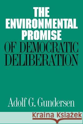 Environmental Promise of Democratic Deliberation Adolf G. Gundersen 9780299144845 University of Wisconsin Press - książka
