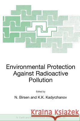 Environmental Protection Against Radioactive Pollution: Proceedings of the NATO Advanced Research Workshop on Environmental Protection Against Radioac Birsen, N. 9781402017902 Kluwer Academic Publishers - książka