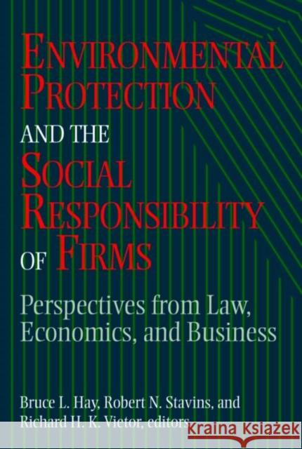 Environmental Protection and the Social Responsibility of Firms: Perspectives from Law, Economics, and Business Hay, Bruce L. 9781933115030 Johns Hopkins University Press - książka