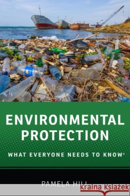 Environmental Protection: What Everyone Needs to Know(r) Hill, Pamela 9780190223076 Oxford University Press, USA - książka