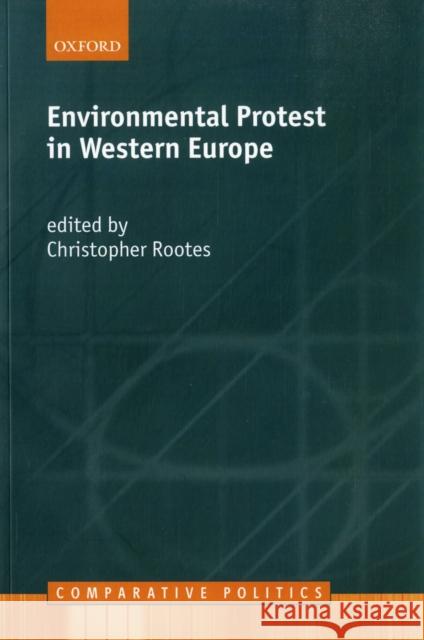 Environmental Protest in Western Europe Christopher Rootes 9780199218509 OXFORD UNIVERSITY PRESS - książka