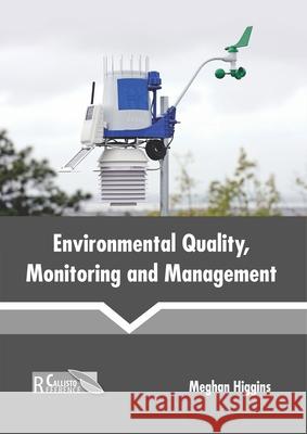 Environmental Quality, Monitoring and Management Meghan Higgins 9781641162180 Callisto Reference - książka