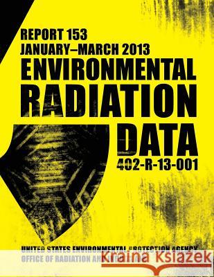 Environmental Radiation Data: Report 153 U. S. Environmental Protection Agency 9781500823276 Createspace - książka