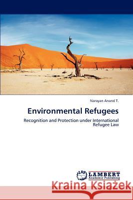 Environmental Refugees Narayan Anan 9783848483716 LAP Lambert Academic Publishing - książka