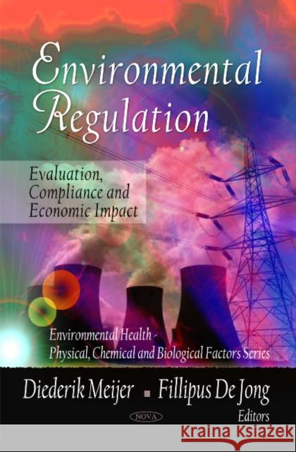 Environmental Regulation: Evaluation, Compliance & Economic Impact Diederik Meijer, Fillipus De Jong 9781607416456 Nova Science Publishers Inc - książka