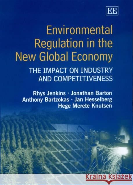 Environmental Regulation in the New Global Economy: The Impact on Industry and Competitiveness  9781840645408 Edward Elgar Publishing Ltd - książka