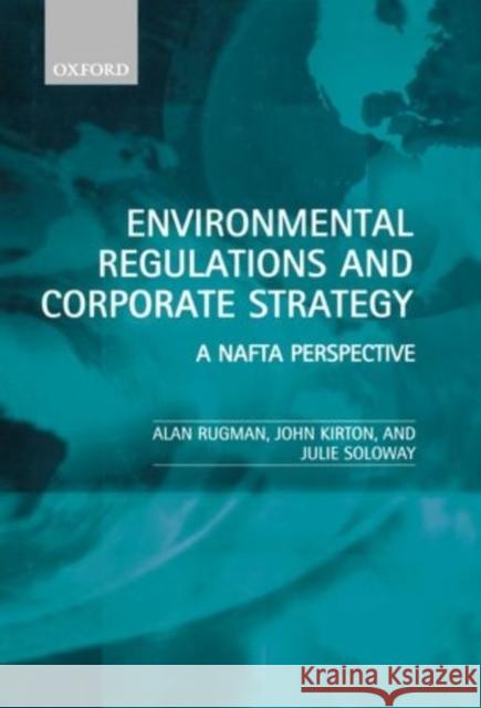 Environmental Regulations and Corporate Strategy: A NAFTA Perspective Rugman, Alan 9780198295884  - książka