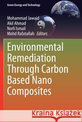 Environmental Remediation Through Carbon Based Nano Composites  9789811567018 Springer Singapore - książka