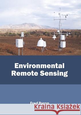 Environmental Remote Sensing Fred Byron 9781641161848 Callisto Reference - książka
