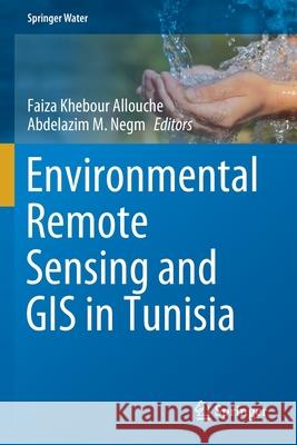 Environmental Remote Sensing and GIS in Tunisia  9783030636708 Springer International Publishing - książka