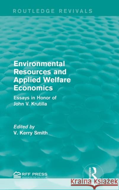 Environmental Resources and Applied Welfare Economics: Essays in Honor of John V. Krutilla V. Kerry Smith 9781138935426 Routledge - książka