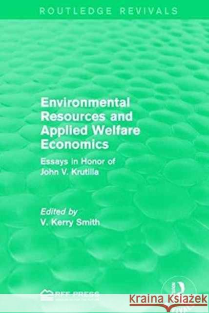 Environmental Resources and Applied Welfare Economics: Essays in Honor of John V. Krutilla V. Kerry Smith 9781138935433 Routledge - książka