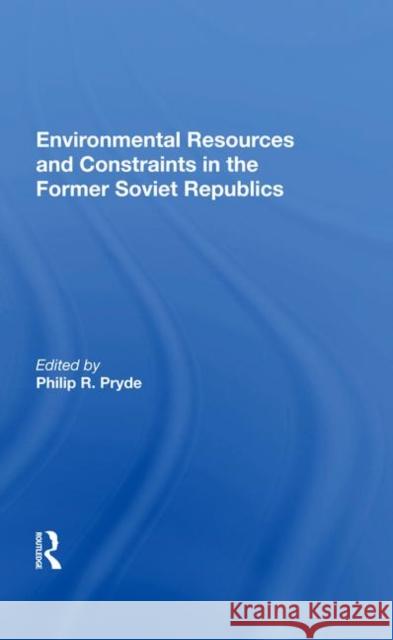 Environmental Resources and Constraints in the Former Soviet Republics Pryde, Philip 9780367007485 Taylor and Francis - książka