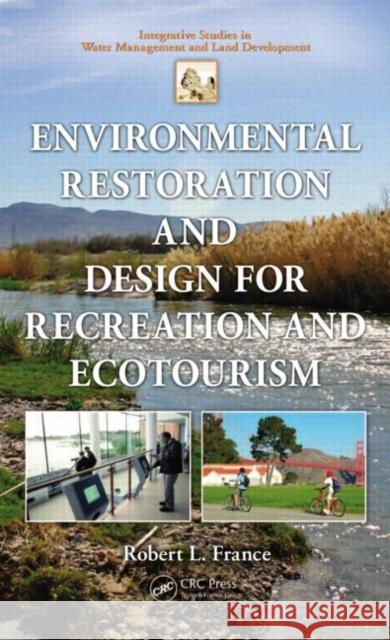 Environmental Restoration and Design for Recreation and Ecotourism Robert L. France 9781439869864 CRC Press - książka