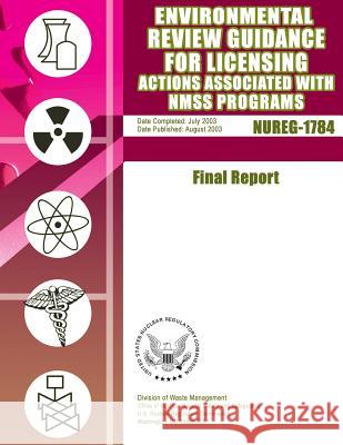 Environmental Review Guidance for Licensing Actions Associated with NMSS Programs: Final Report Commission, U. S. Nuclear Regulatory 9781500113407 Createspace - książka