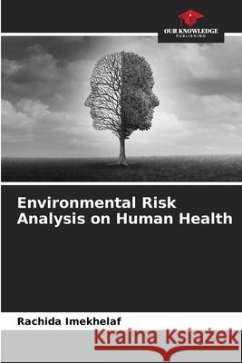 Environmental Risk Analysis on Human Health Rachida Imekhelaf 9786204170565 Our Knowledge Publishing - książka