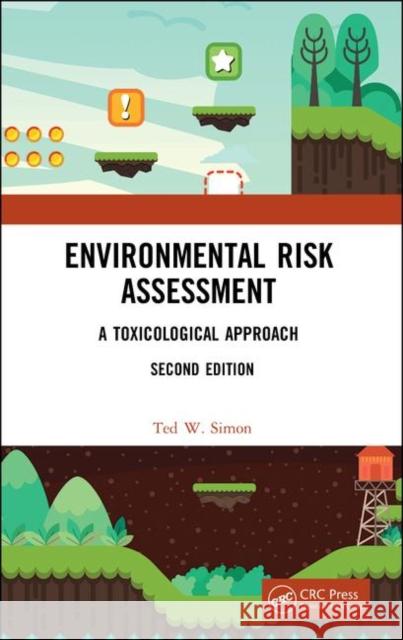 Environmental Risk Assessment: A Toxicological Approach Ted Simon 9780367250973 CRC Press - książka