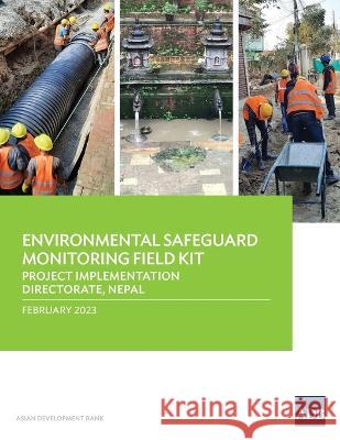 Environmental Safeguard Monitoring Field Kit: Project Implementation Directorate, Nepal Asian Development Bank   9789292700478 Asian Development Bank - książka