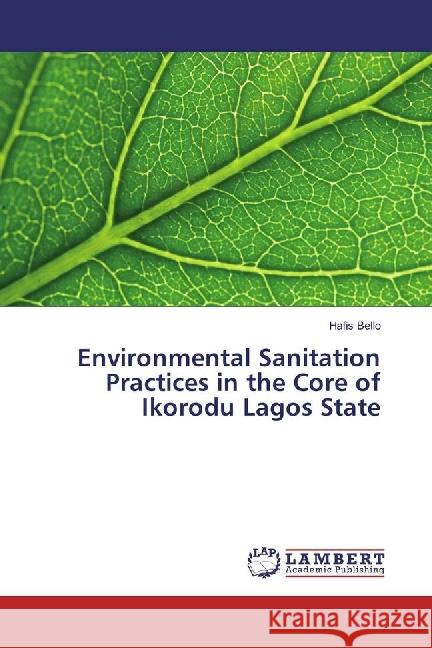 Environmental Sanitation Practices in the Core of Ikorodu Lagos State Bello, Hafis 9783659888748 LAP Lambert Academic Publishing - książka