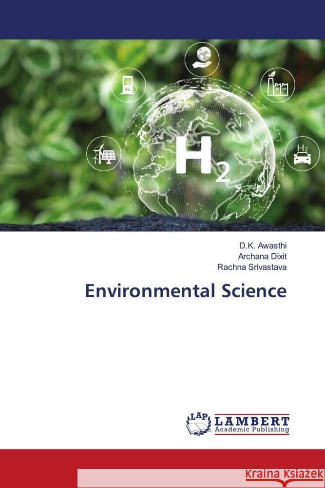 Environmental Science D. K. Awasthi Archana Dixit Rachna Srivastava 9786207468393 LAP Lambert Academic Publishing - książka