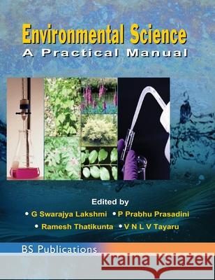 Environmental Science: A Practical Manual G. Lakshmi Swarajya P. Prabhu Prasadini 9789389974720 BS Publications - książka