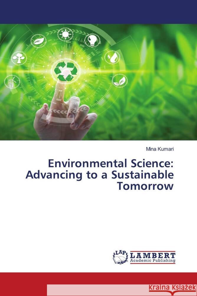 Environmental Science: Advancing to a Sustainable Tomorrow Mina Kumari 9786207467907 LAP Lambert Academic Publishing - książka