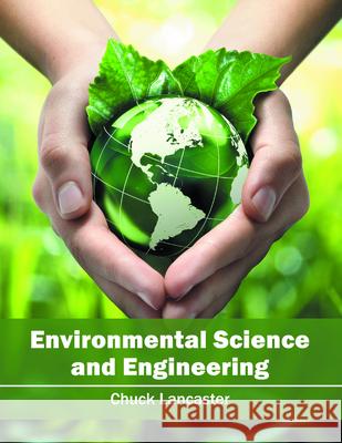 Environmental Science and Engineering Chuck Lancaster 9781682862322 Syrawood Publishing House - książka