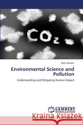 Environmental Science and Pollution Rajni Gautam 9786207483228 LAP Lambert Academic Publishing - książka