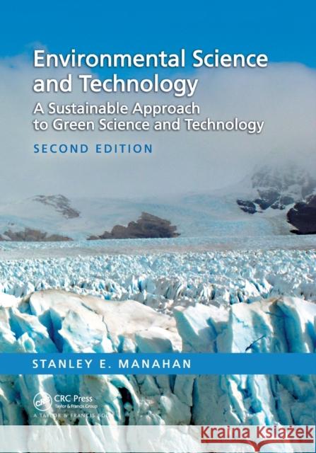 Environmental Science and Technology: A Sustainable Approach to Green Science and Technology, Second Edition Stanley E. Manahan 9780367390129 CRC Press - książka