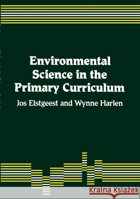 Environmental Science in the Primary Curriculum Jos Elstgeest Wynne Harlen 9781853961274 SAGE PUBLICATIONS LTD - książka