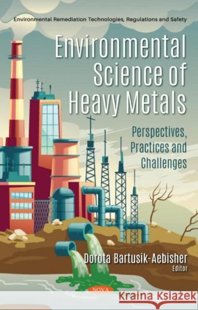 Environmental Science of Heavy Metals Dorota Bartusik-Aebisher   9781536178319 Nova Science Publishers Inc - książka