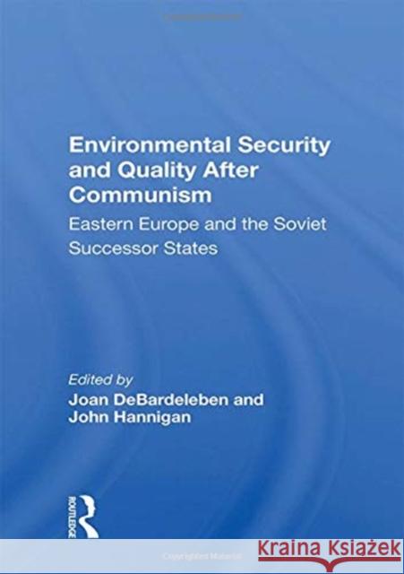 Environmental Security and Quality After Communism: Eastern Europe and the Soviet Successor States Joan Debardeleben 9780367154547 Routledge - książka